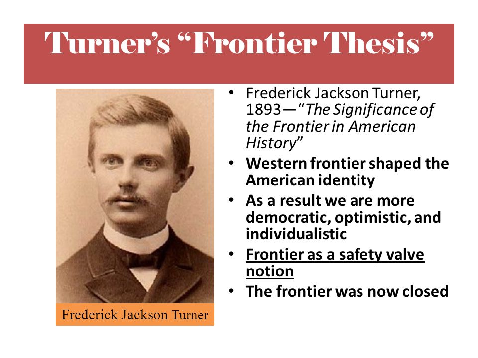 Frederick turner and the influence of the american frontier in the history of the country